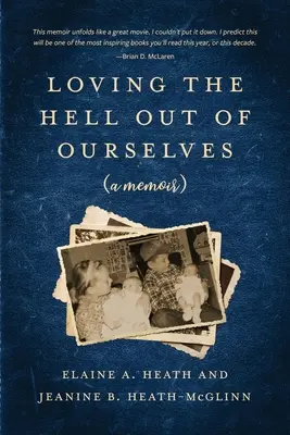 Loving the Hell Out of Ourselves (egy memoár) - Loving the Hell Out of Ourselves (a memoir)