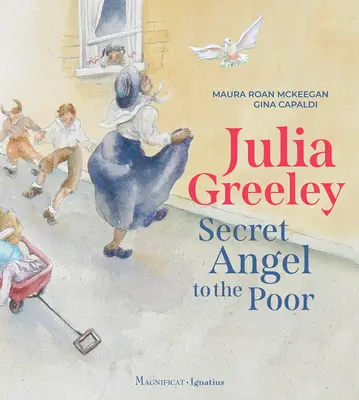 Julia Greeley: Greeley: Secret Angel to the Poor - Julia Greeley: Secret Angel to the Poor