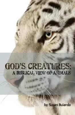 Isten teremtményei: Az állatok bibliai szemlélete - God's Creatures: A Biblical View of Animals