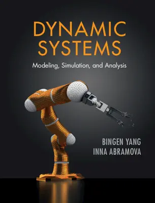 Dynamic Systems: Modellezés, szimuláció és elemzés - Dynamic Systems: Modeling, Simulation, and Analysis