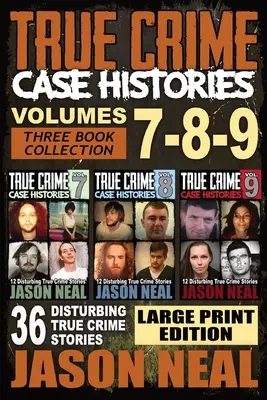 True Crime Case Histories - (7., 8. és 9. könyv): 36 felkavaró, igaz bűnügyi történet (3 könyv True Crime Collection) LARGE PRINT EDITION - True Crime Case Histories - (Books 7, 8, & 9): 36 Disturbing True Crime Stories (3 Book True Crime Collection) LARGE PRINT EDITION