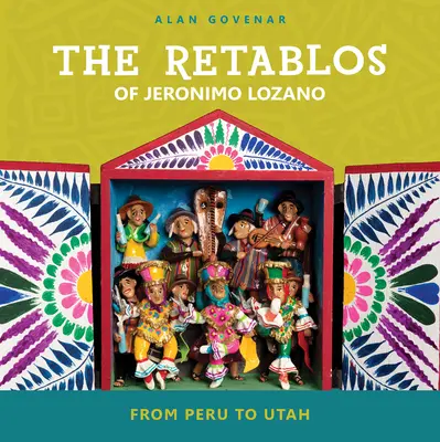 Jeronimo Lozano retablói: Perutól Utah-ig - The Retablos of Jeronimo Lozano: From Peru to Utah