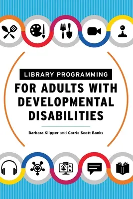 Könyvtári programozás fejlődési fogyatékossággal élő felnőttek számára - Library Programming for Adults with Developmental Disabilities