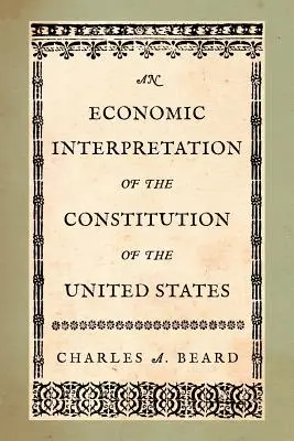 Az Egyesült Államok alkotmányának gazdasági értelmezése - An Economic Interpretation of the Constitution of the United States