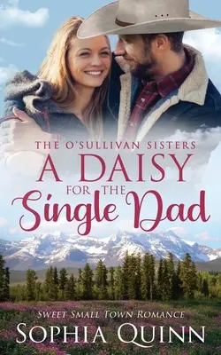 Százszorszép az egyedülálló apukáknak: A Sweet Small-Town Romance - A Daisy for the Single Dad: A Sweet Small-Town Romance