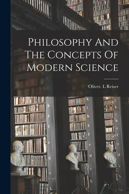 Filozófia és a modern tudomány fogalmai - Philosophy And The Concepts Of Modern Science