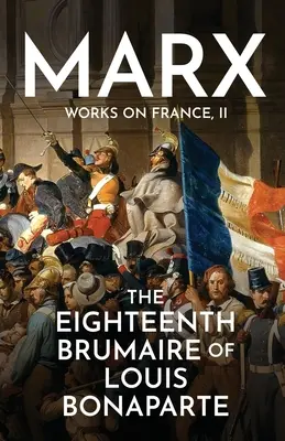 Louis Bonaparte tizennyolcadik brumaire-je - The Eighteenth Brumaire of Louis Bonaparte