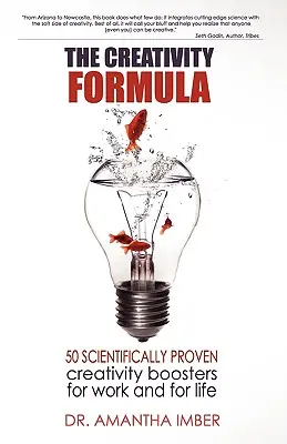 A kreativitás képlete: 50 tudományosan bizonyított kreativitásfokozó a munkához és az élethez - The Creativity Formula: 50 Scientifically-Proven Creativity Boosters for Work and for Life