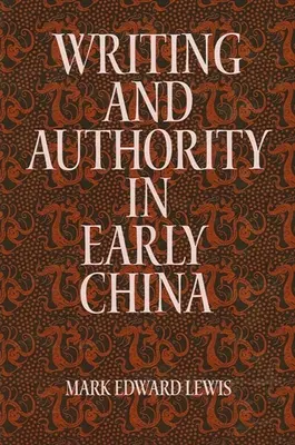 Írás és tekintély a korai Kínában - Writing and Authority in Early China