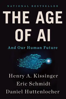 A mesterséges intelligencia kora: És az emberi jövőnk - The Age of AI: And Our Human Future