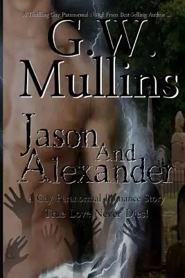 Jason és Alexander Egy meleg paranormális szerelmi történet (átdolgozott második kiadás) - Jason and Alexander A Gay Paranormal Love Story (Revised Second Edition)