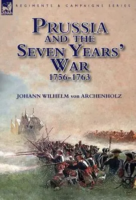 Poroszország és a hétéves háború 1756-1763 - Prussia and the Seven Years' War 1756-1763