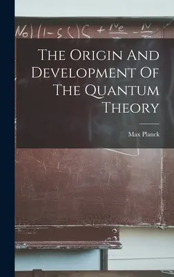 A kvantumelmélet eredete és fejlődése - The Origin And Development Of The Quantum Theory