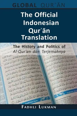 A hivatalos indonéz Koránʾān-fordítás: Al-Qur'an dan Terjemahnya történelme és politikája - The Official Indonesian Qurʾān Translation: The History and Politics of Al-Qur'an dan Terjemahnya