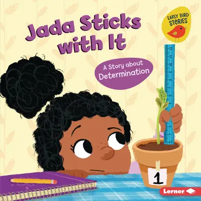 Jada kitart: Jada: Egy történet az elszántságról - Jada Sticks with It: A Story about Determination