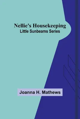 Nellie háztartása; Kis napsugarak sorozat - Nellie's Housekeeping; Little Sunbeams Series