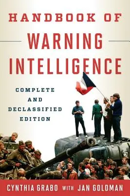 A figyelmeztető hírszerzés kézikönyve, teljes és titkosítás alól feloldott kiadás - Handbook of Warning Intelligence, Complete and Declassified Edition