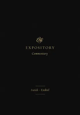 ESV Expository Commentary (6. kötet): Ézsaiás-Ezekiel - ESV Expository Commentary (Volume 6): Isaiah-Ezekiel