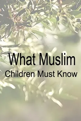 Amit a muszlim gyermekeknek tudniuk kell - What Muslim Children Must Know