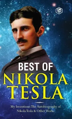 Nikola Tesla találmányai, kutatásai és írásai: - Találmányaim: Kísérletek alternatív áramokkal H - The Inventions, Researches, and Writings of Nikola Tesla: - My Inventions: The Autobiography of Nikola Tesla; Experiments With Alternate Currents of H