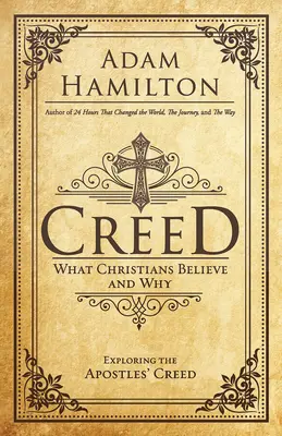 Hitvallás: Mit és miért hisznek a keresztények - Creed: What Christians Believe and Why