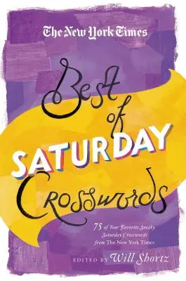 The New York Times Best of Saturday Crosswords: 75 kedvenc szombati rejtvénye a New York Times-tól - The New York Times Best of Saturday Crosswords: 75 of Your Favorite Sneaky Saturday Puzzles from the New York Times