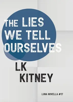 A hazugságok, amelyeket magunknak mondunk - The Lies We Tell Ourselves