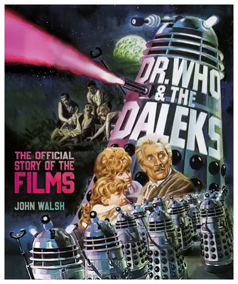 Dr. Who és a dalekok: A filmek hivatalos története - Dr. Who & the Daleks: The Official Story of the Films