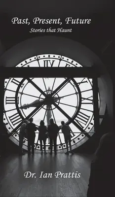 Múlt, jelen, jövő: Kísértő történetek - Past, Present, future: Stories that Haunt