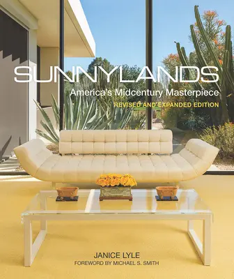 Sunnylands: Amerika századközépkori mesterműve, átdolgozott és bővített kiadás - Sunnylands: America's Midcentury Masterpiece, Revised and Expanded Edition