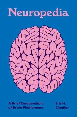 Neuropedia: Az agyi jelenségek rövid összefoglalója - Neuropedia: A Brief Compendium of Brain Phenomena