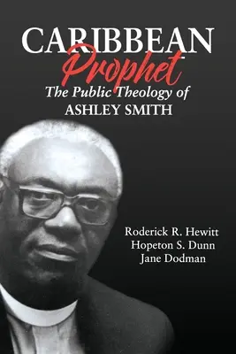 Karibi próféta: Ashley Smith nyilvános teológiája - Caribbean Prophet: The Public Theology of Ashley Smith