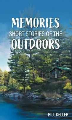 Emlékek - Rövid történetek a szabadban - Memories - Short Stories of the Outdoors