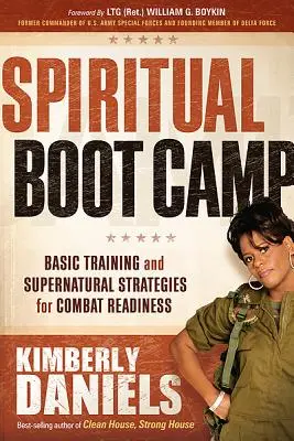 Lelki kiképzőtábor: Alapkiképzés és természetfeletti stratégiák a harckészültségért - Spiritual Boot Camp: Basic Training and Supernatural Strategies for Combat Readiness