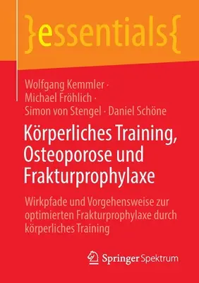 Krperliches Training, Osteoporose Und Frakturprophylaxe: Wirkpfade Und Vorgehensweise Zur Optimierten Frakturprophylaxe Durch Krperliches Training