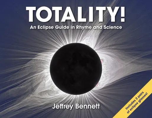 Teljesség!: A napfogyatkozás útmutatója rímekben és tudományban - Totality!: An Eclipse Guide in Rhyme and Science