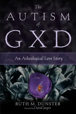 A Gxd autizmusa: Egy ateológiai szerelmi történet - The Autism of Gxd: An Atheological Love Story