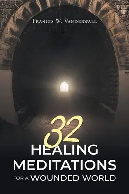 32 uzdravujících meditací pro zraněný svět - 32 Healing Meditations for a Wounded World