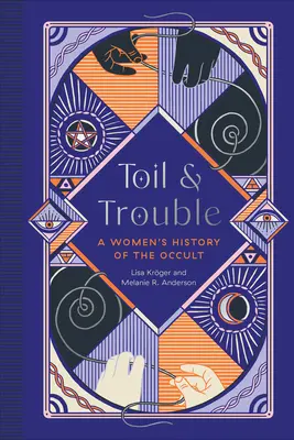 Fáradság és baj: Az okkultizmus női története - Toil and Trouble: A Women's History of the Occult