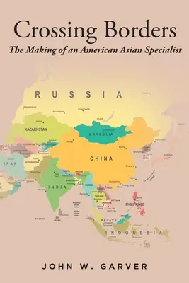 Határokat átlépve: Egy amerikai ázsiai szakember megalakulása - Crossing Borders: The Making of an American Asian Specialist