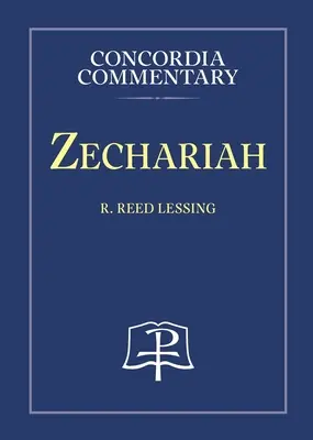 Zakariás - Concordia Kommentár - Zechariah - Concordia Commentary