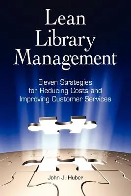 Lean Library Management: Tizenegy stratégia a költségek csökkentésére és a szolgáltatások javítására - Lean Library Management: Eleven Strategies for Reducing Costs and Improving Services