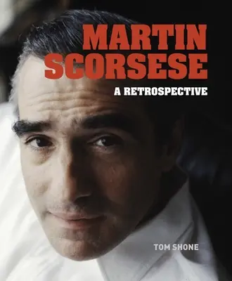 Martin Scorsese: Scorsese: A Retrospective - Martin Scorsese: A Retrospective