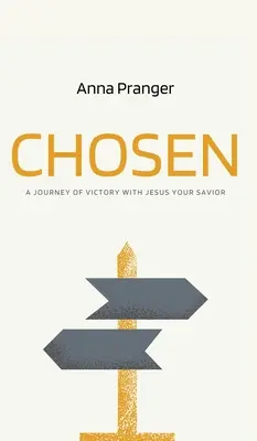 Chosen: A győzelem útja Jézussal, a Megváltóddal - Chosen: A Journey of Victory with Jesus Your Savior