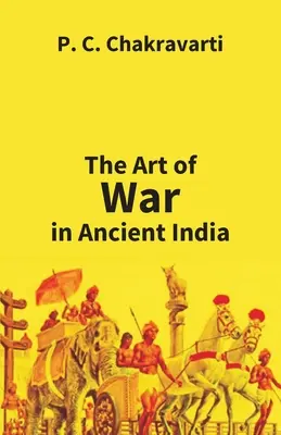 A háború művészete az ókori Indiában - Tha Art Of War In Ancient India