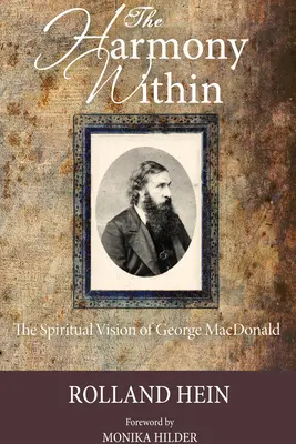 A belső harmónia: George MacDonald spirituális látásmódja - The Harmony Within: The Spiritual Vision of George MacDonald