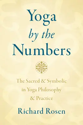 Jóga a számok szerint: A szent és a szimbolikus a jógafilozófiában és -gyakorlatban - Yoga by the Numbers: The Sacred and Symbolic in Yoga Philosophy and Practice