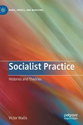 Szocialista gyakorlat: Történetek és elméletek - Socialist Practice: Histories and Theories