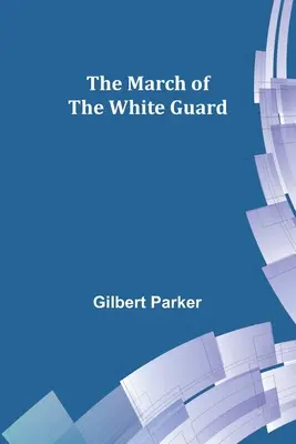 A Fehér Gárda menetelése - The March of the White Guard