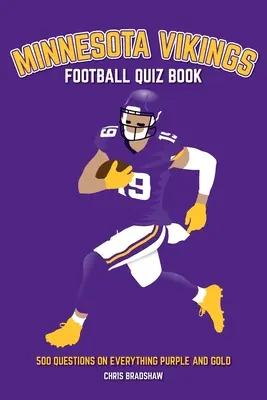 Minnesota Vikings Football Quiz Book: 500 kérdés minden liláról és aranyról - Minnesota Vikings Football Quiz Book: 500 Questions on Everything Purple and Gold
